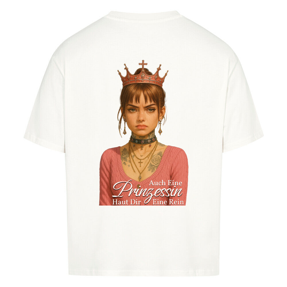 Auch eine Prinzessin haut dir eine rein - Oversized Shirt
