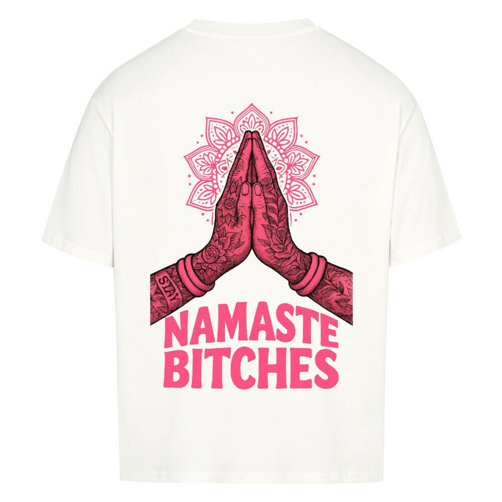 Namaste Bitches - Oversized Shirt (ohne Frontprint)