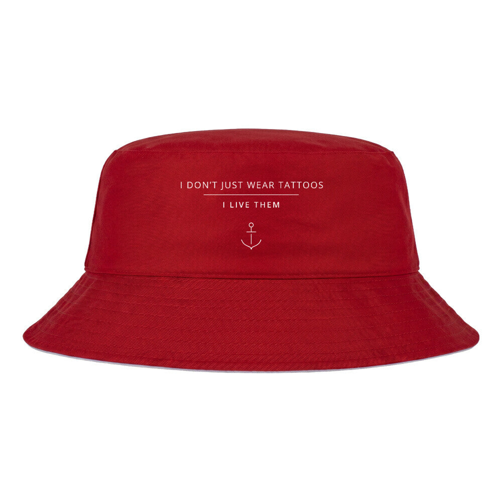 I Don't Just Wear Tattoos – I Live Them - Bucket Hat (reversible)
