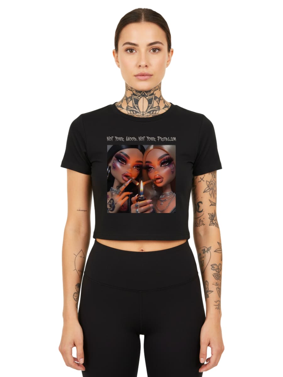 Not Your Mood. Not Your Problem - Ladies Cropped Tee