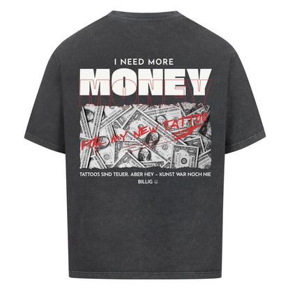 Need More Money for My New Tattoo - Oversized Shirt