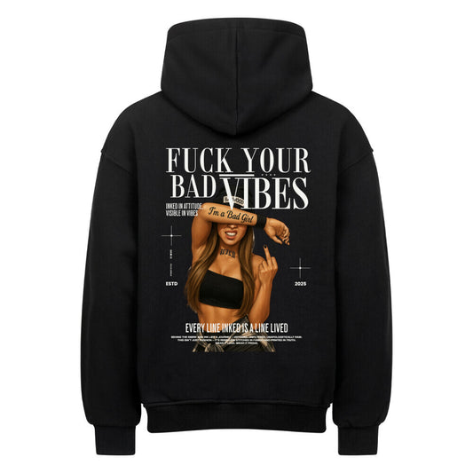 F*ck Your Bad Vibes - Oversized Hoodie