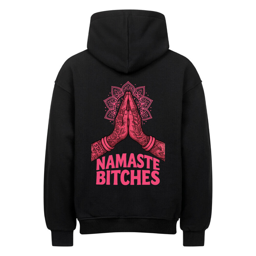 Namaste Bitches - Oversized Hoodie