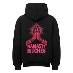 Namaste Bitches - Oversized Hoodie