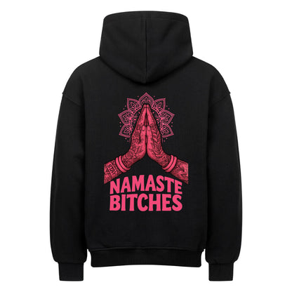 Namaste Bitches - Oversized Hoodie