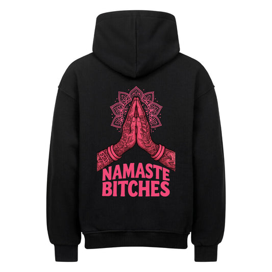 Namaste Bitches - Oversized Hoodie