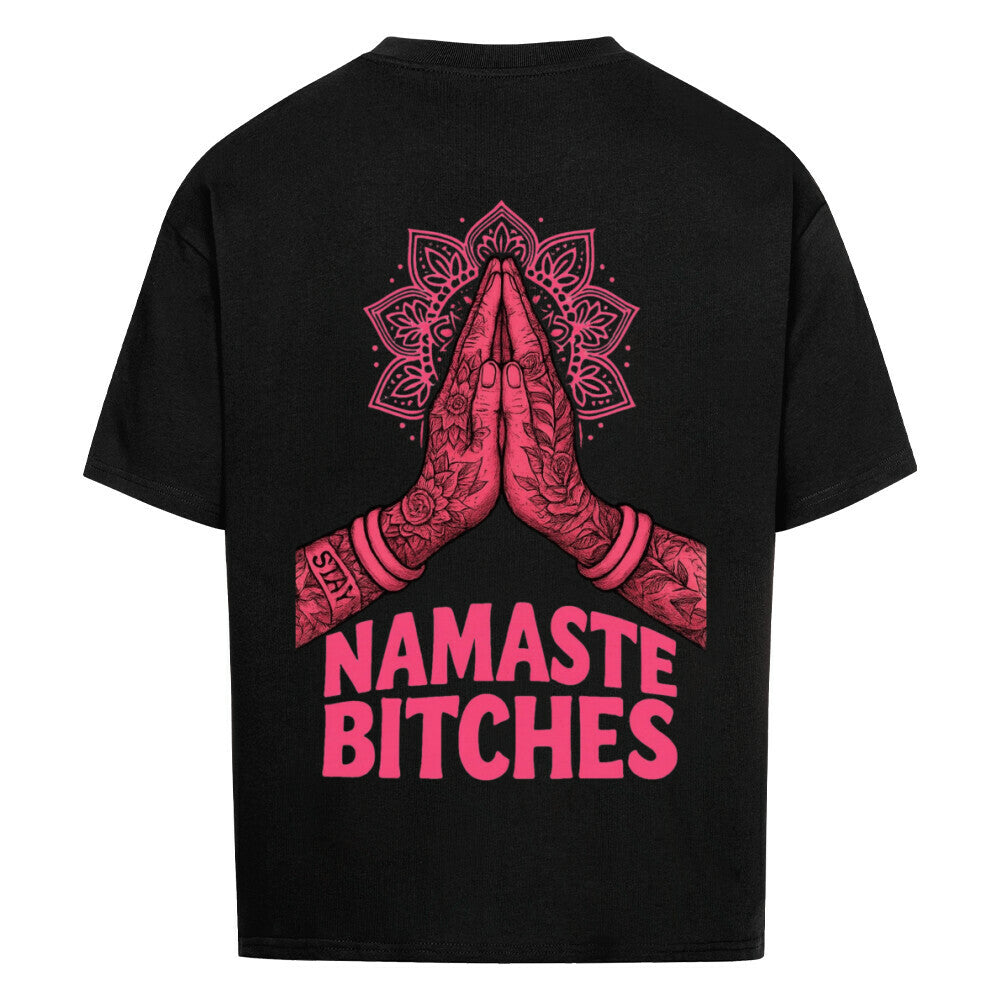 Namaste Bitches - Oversized Shirt (ohne Frontprint)