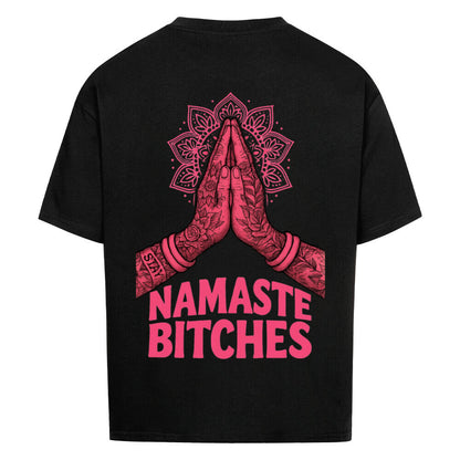 Namaste Bitches - Oversized Shirt (ohne Frontprint)