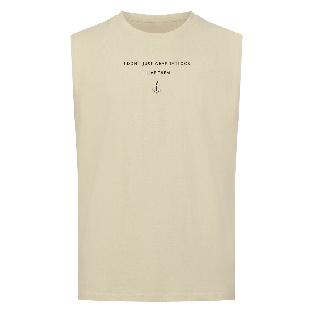 I Don't Just Wear Tattoos – I Live Them - Sleeveless Oversized Tee