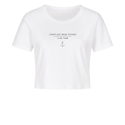 I Don't Just Wear Tattoos – I Live Them - Ladies Cropped Tee