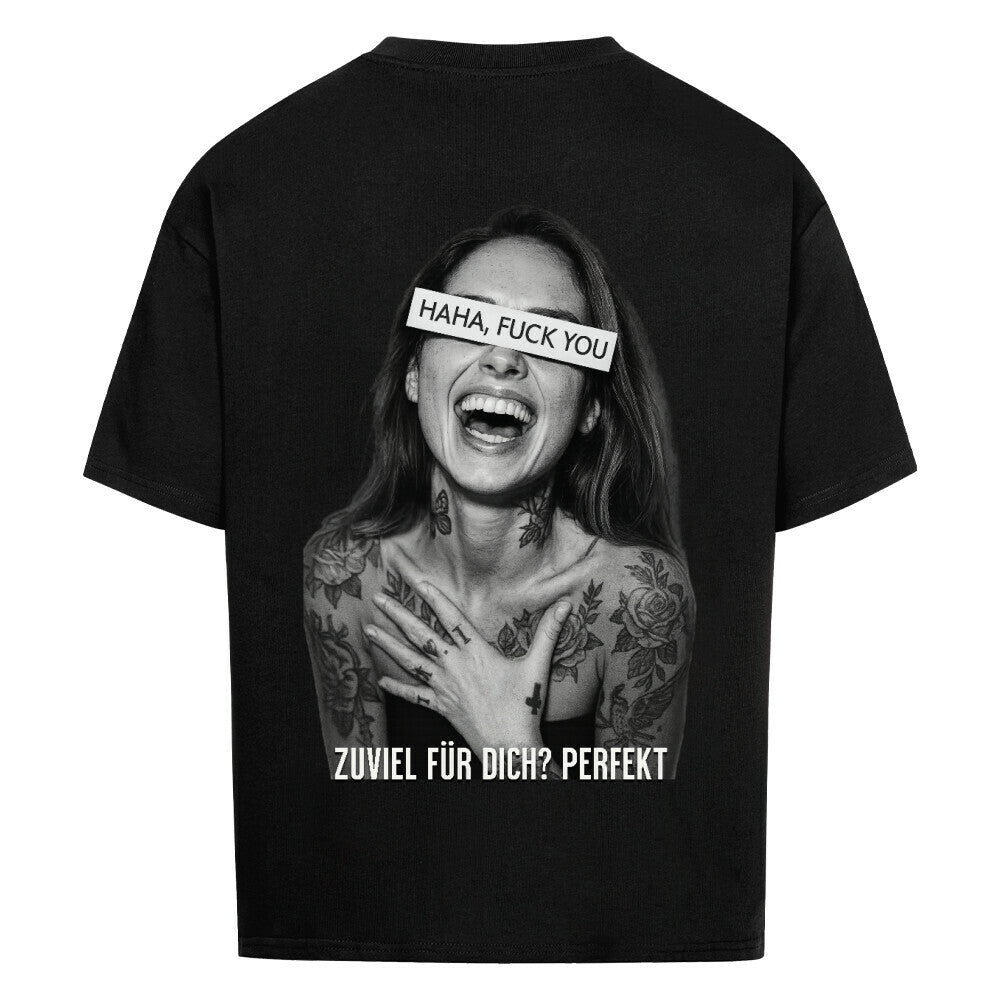 Zuviel für dich? Perfekt - Oversized Shirt
