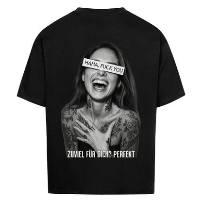 Zuviel für dich? Perfekt - Oversized Shirt