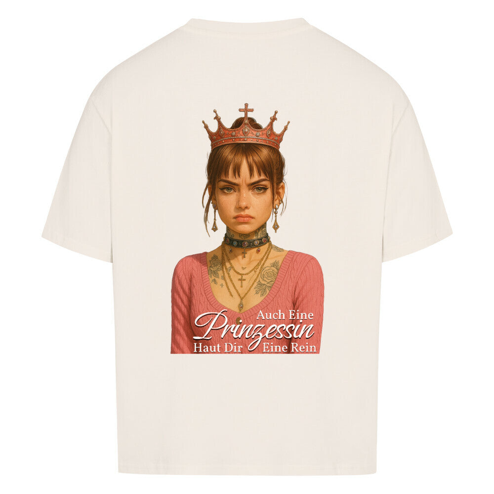Auch eine Prinzessin haut dir eine rein - Oversized Shirt