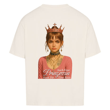 Auch eine Prinzessin haut dir eine rein - Oversized Shirt