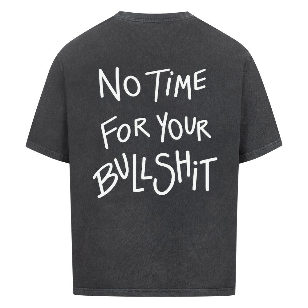 No Time For Your Bullshit - Oversized Shirt