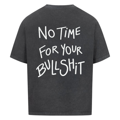 No Time For Your Bullshit - Oversized Shirt