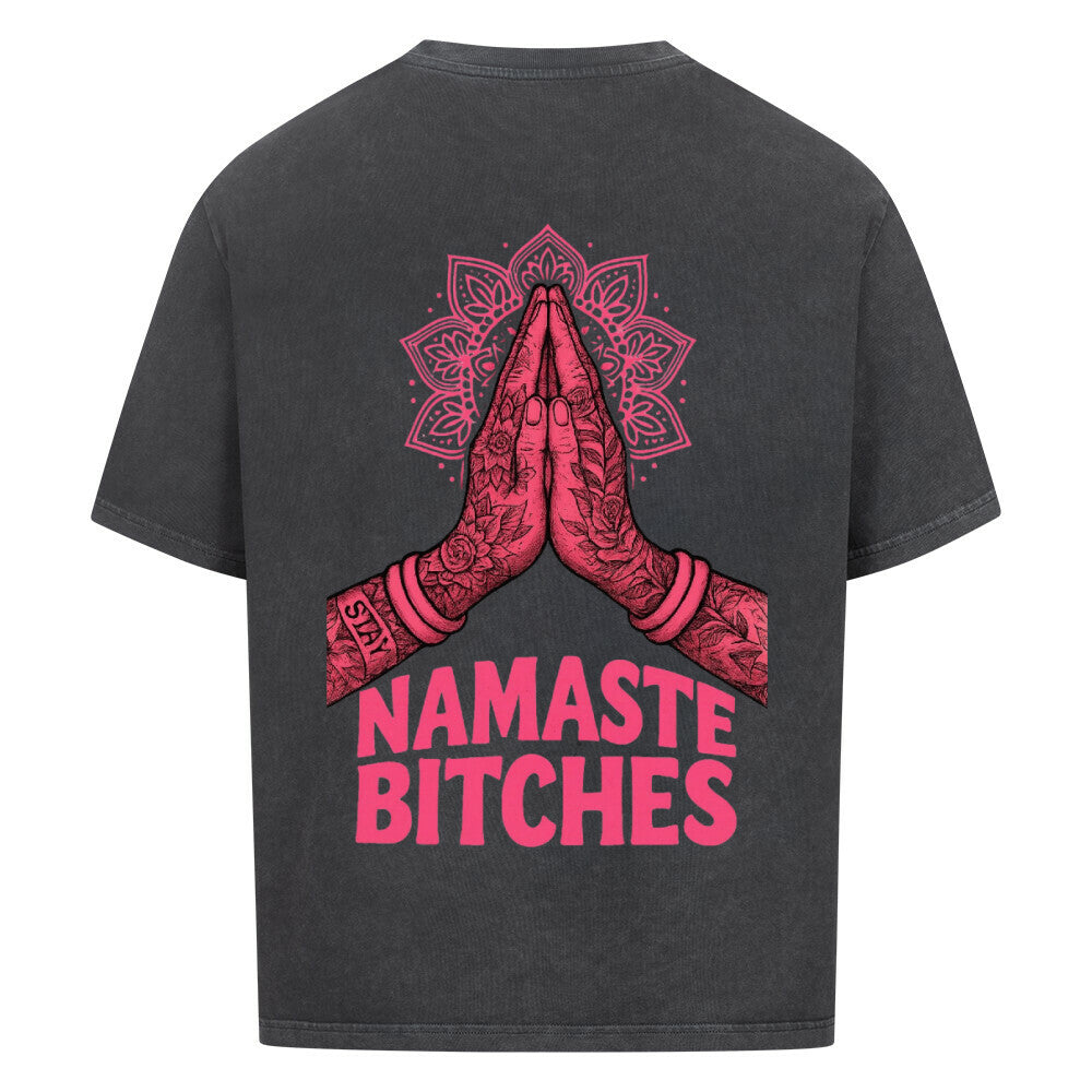 Namaste Bitches - Oversized Shirt (ohne Frontprint)