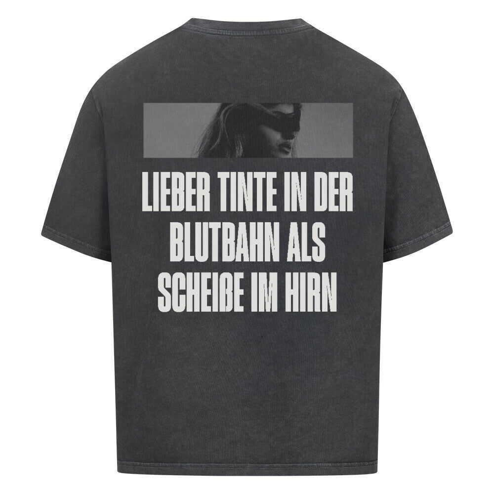 Better ink in the bloodstream than shit in the brain - Oversized Shirt
