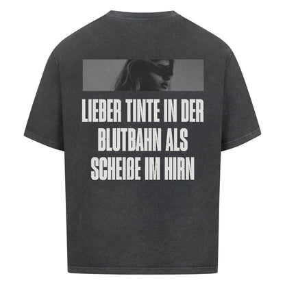 Better ink in the bloodstream than shit in the brain - Oversized Shirt