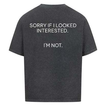 Sorry if I looked interested - Oversized Shirt