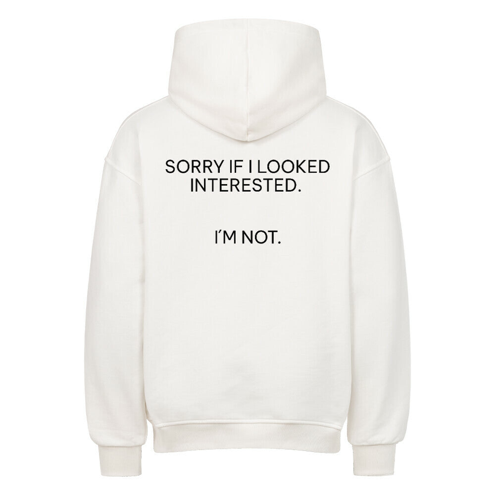Sorry if I looked interested - Oversized Hoodie