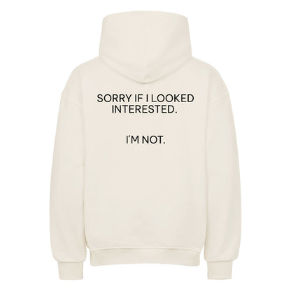 Sorry if I looked interested - Oversized Hoodie