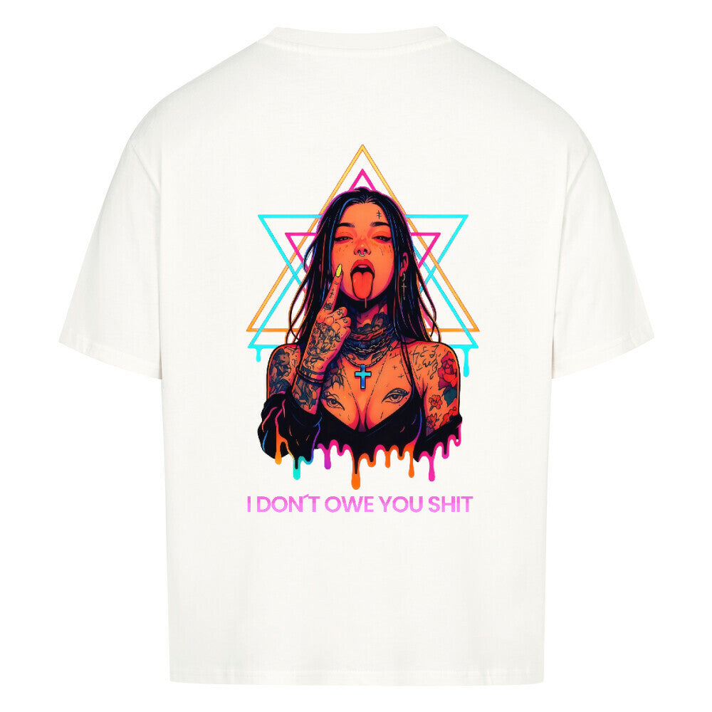 I don’t owe you shit - Oversized Shirt