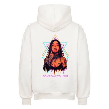 I don’t owe you shit - Oversized Hoodie