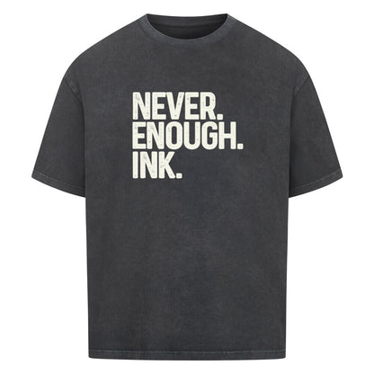 Never Enough Ink - Oversized Shirt