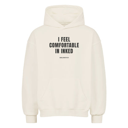 I Feel Comfortable In Inked - Oversized Hoodie