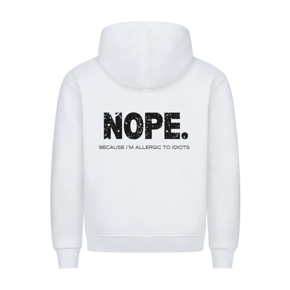 NOPE. Because I’m Allergic to Idiots - Premium Hoodie