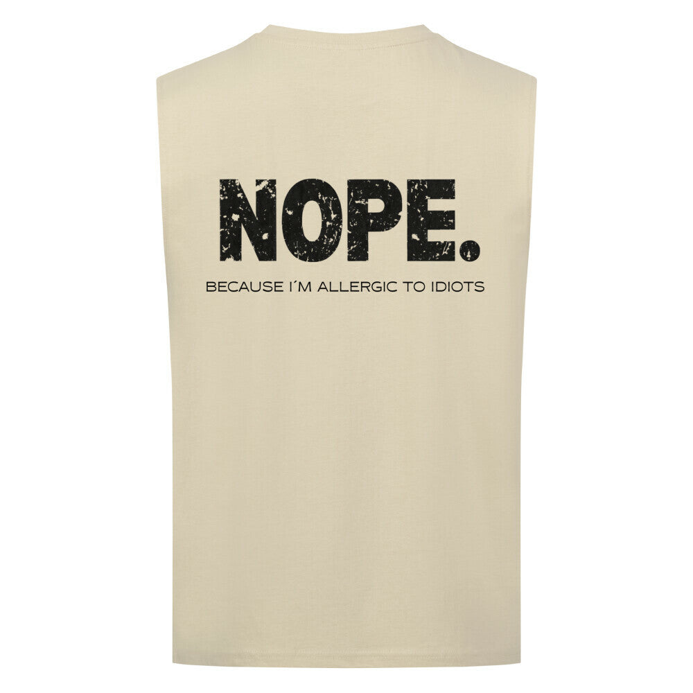 NOPE. Because I’m Allergic to Idiots - Sleeveless Oversized Tee