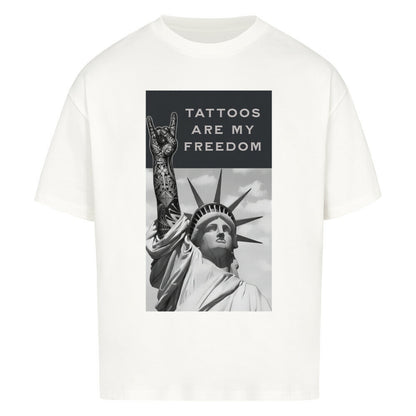 Tattoos Are My Freedom - Oversized Shirt