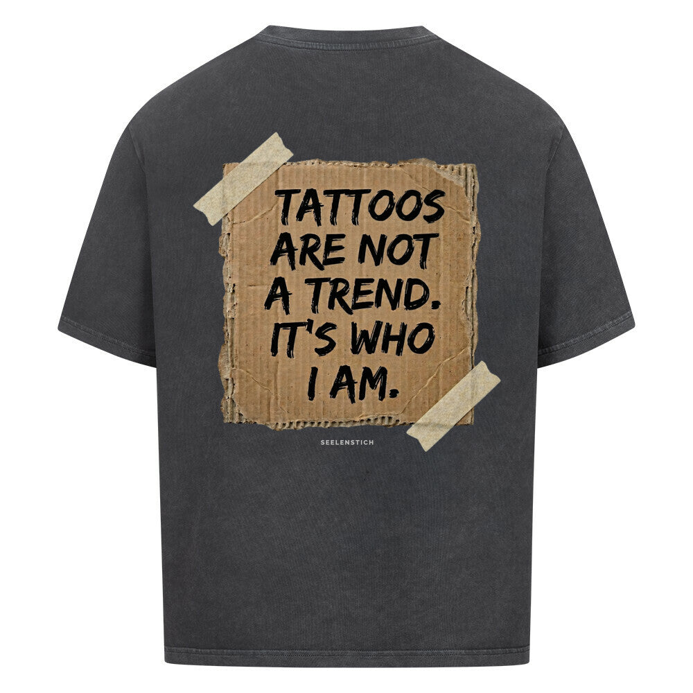 Tattoos Are Not a Trend - Oversized Shirt