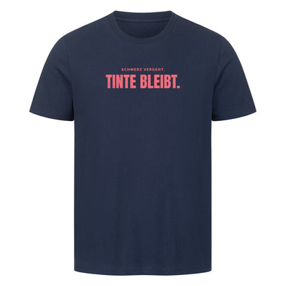 Schmerz Vergeht. Tinte Bleibt. - Unisex Premium Shirt