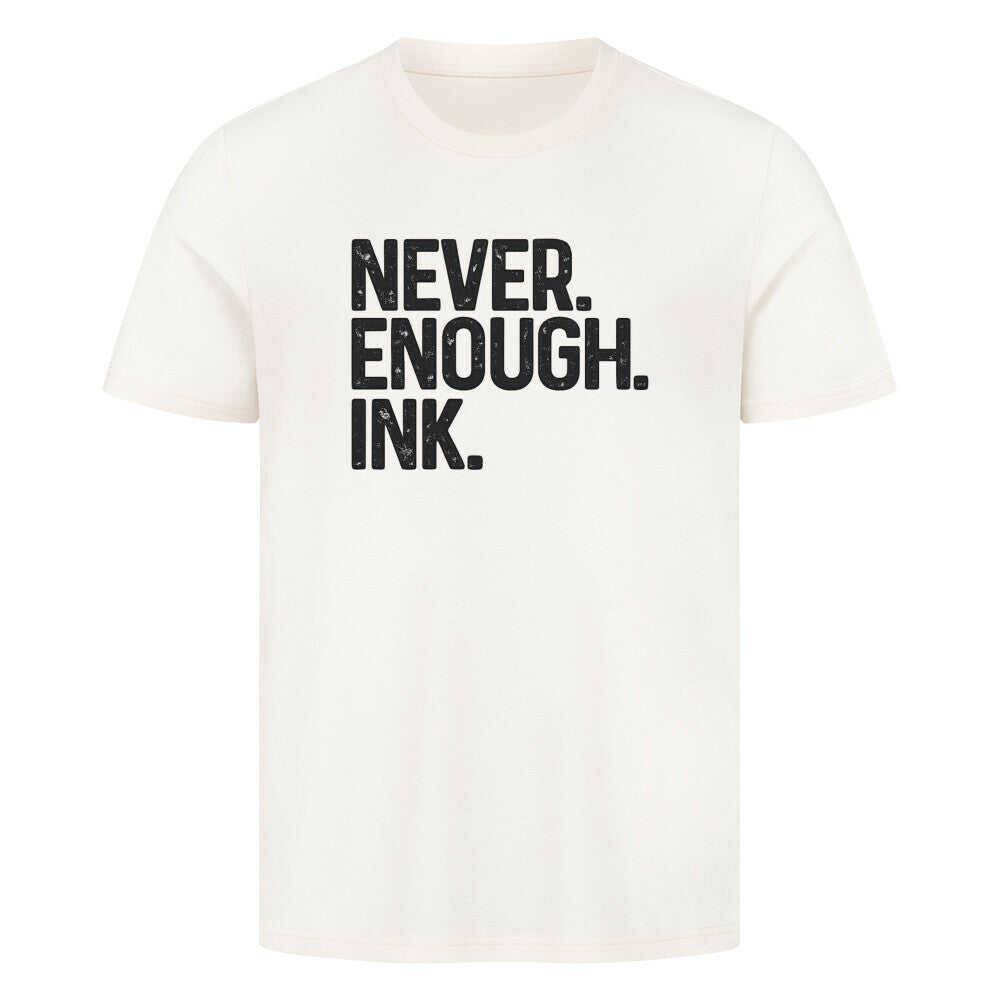 Never Enough Ink - Unisex Premium Shirt