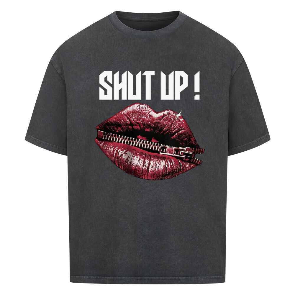 Shut Up! - Oversized Shirt