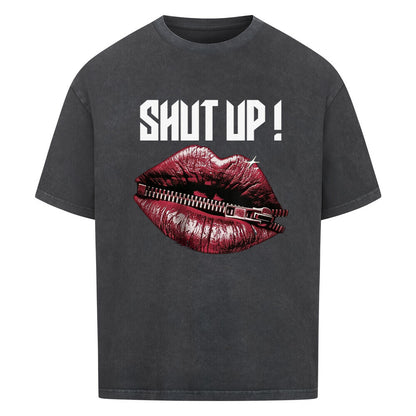 Shut Up! - Oversized Shirt