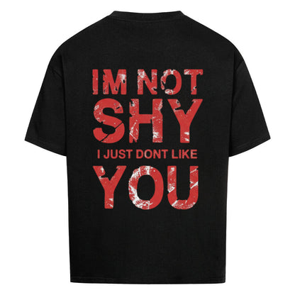 I’m Not Shy – I Just Don’t Like You - Oversized Shirt
