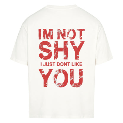 I’m Not Shy – I Just Don’t Like You - Oversized Shirt