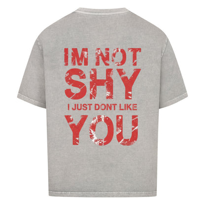 I’m Not Shy – I Just Don’t Like You - Oversized Shirt