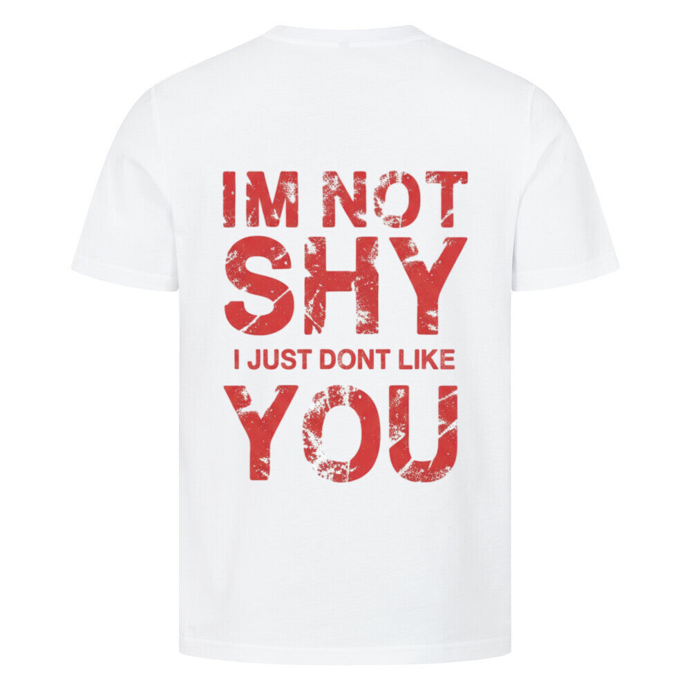 I’m Not Shy – I Just Don’t Like You - Unisex Premium Shirt