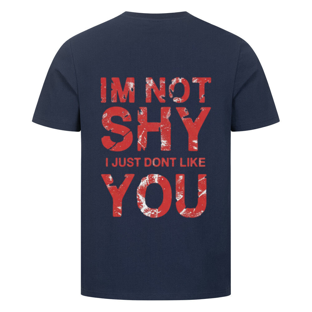 I’m Not Shy – I Just Don’t Like You - Unisex Premium Shirt
