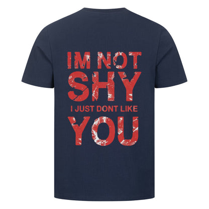 I’m Not Shy – I Just Don’t Like You - Unisex Premium Shirt