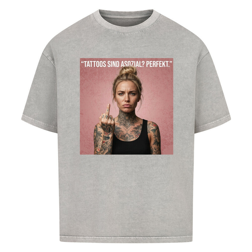 Tattoos sind asozial? - Oversized Shirt