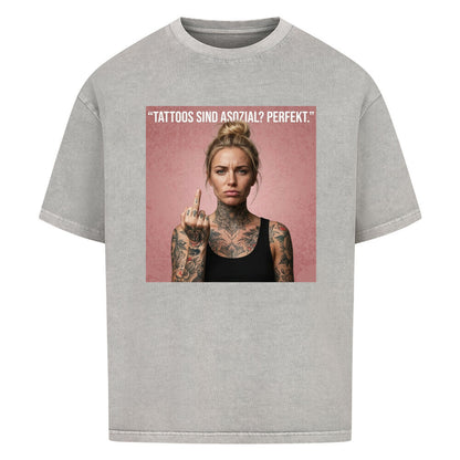 Tattoos sind asozial? - Oversized Shirt