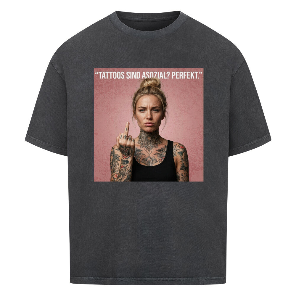 Tattoos sind asozial? - Oversized Shirt