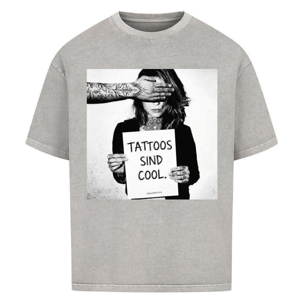 Tattoos Sind Cool - Oversized Shirt