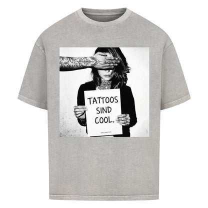Tattoos Sind Cool - Oversized Shirt