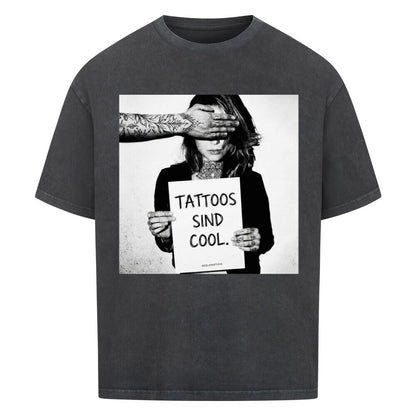 Tattoos Sind Cool - Oversized Shirt